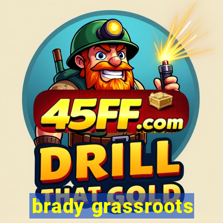 brady grassroots